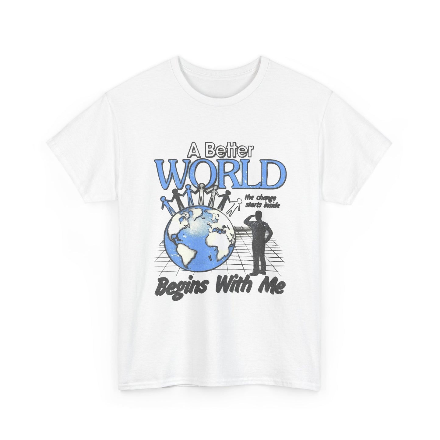 A Better World Begins With Me Graphic T Shirt Unisex Heavy Cotton Tee