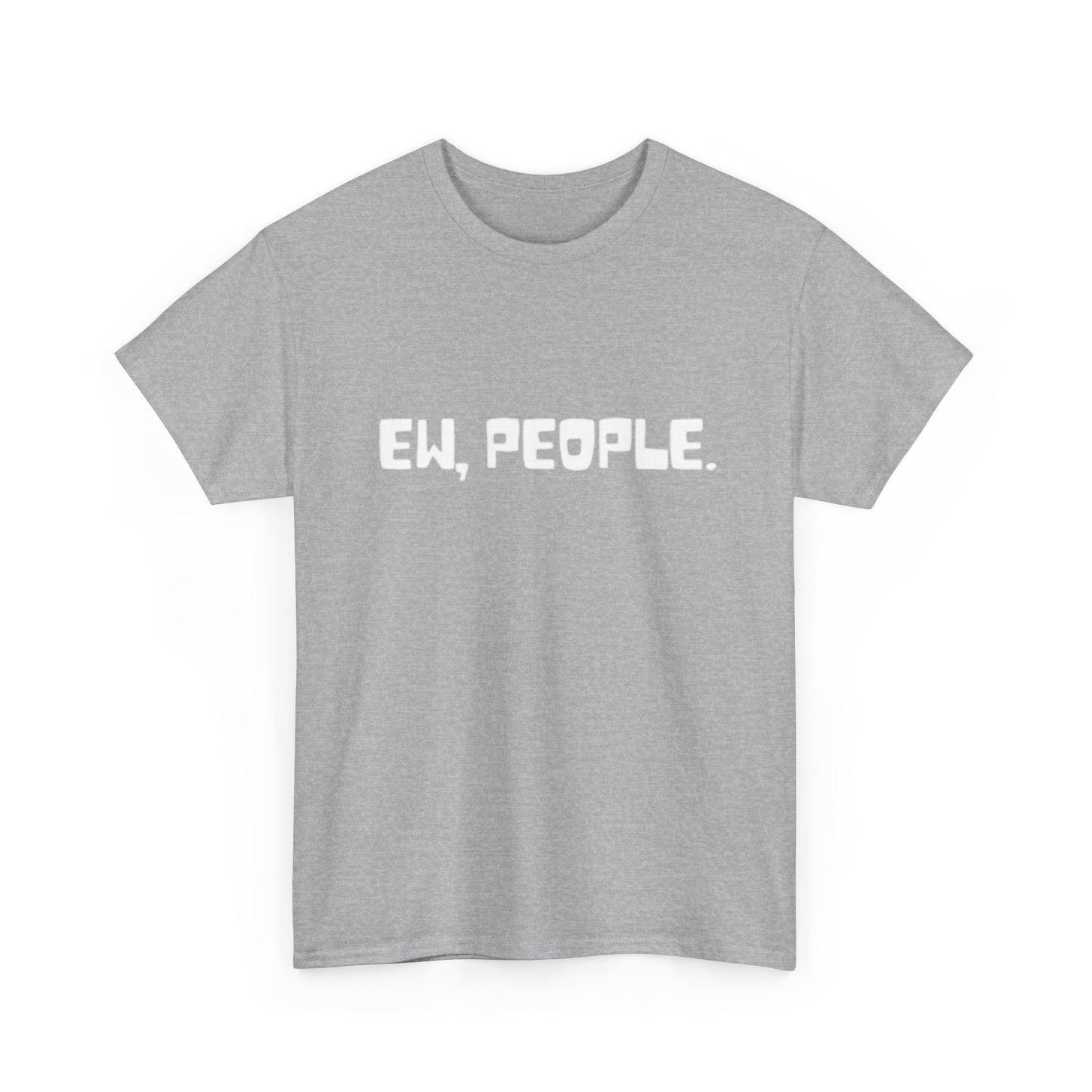EW People Funny Graphic T Shirt Jokes Unisex Heavy Cotton Tee