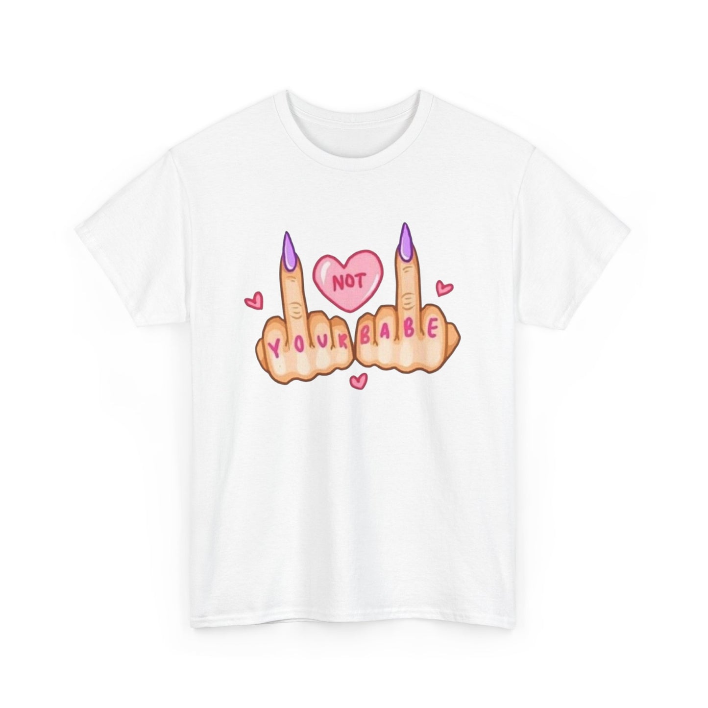 Not Your Babe Funny Women's Graphic T-Shirt Unisex Heavy Cotton Tee Gift