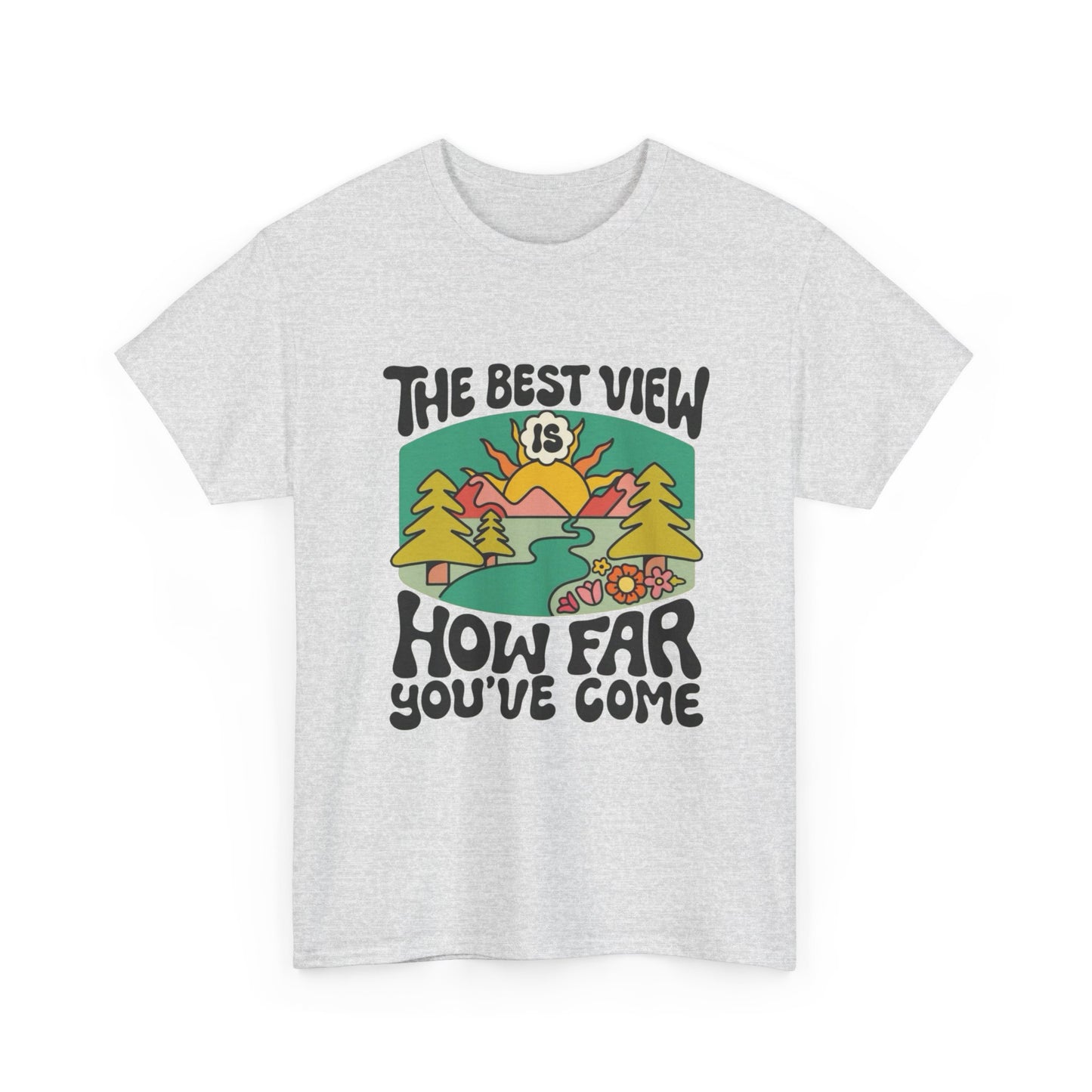 The Best View Is How Far You've Come Graphic T Shirt Unisex Adults NEW