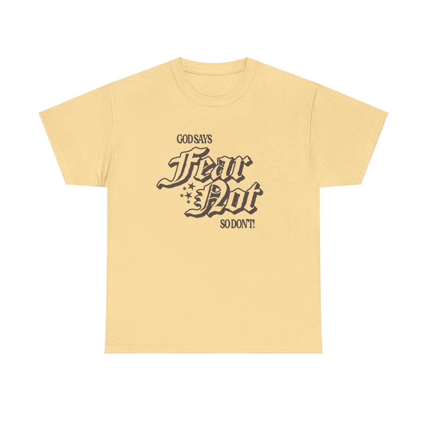 God Says Fear Not Graphic T Shirt ADULT NEW