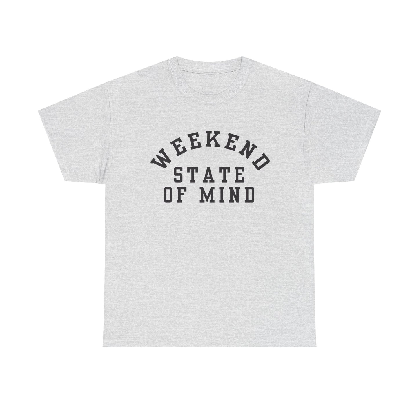 Weekend State Of Mind Graphic T Shirt NEW ADULT Unisex Heavy Cotton Tee