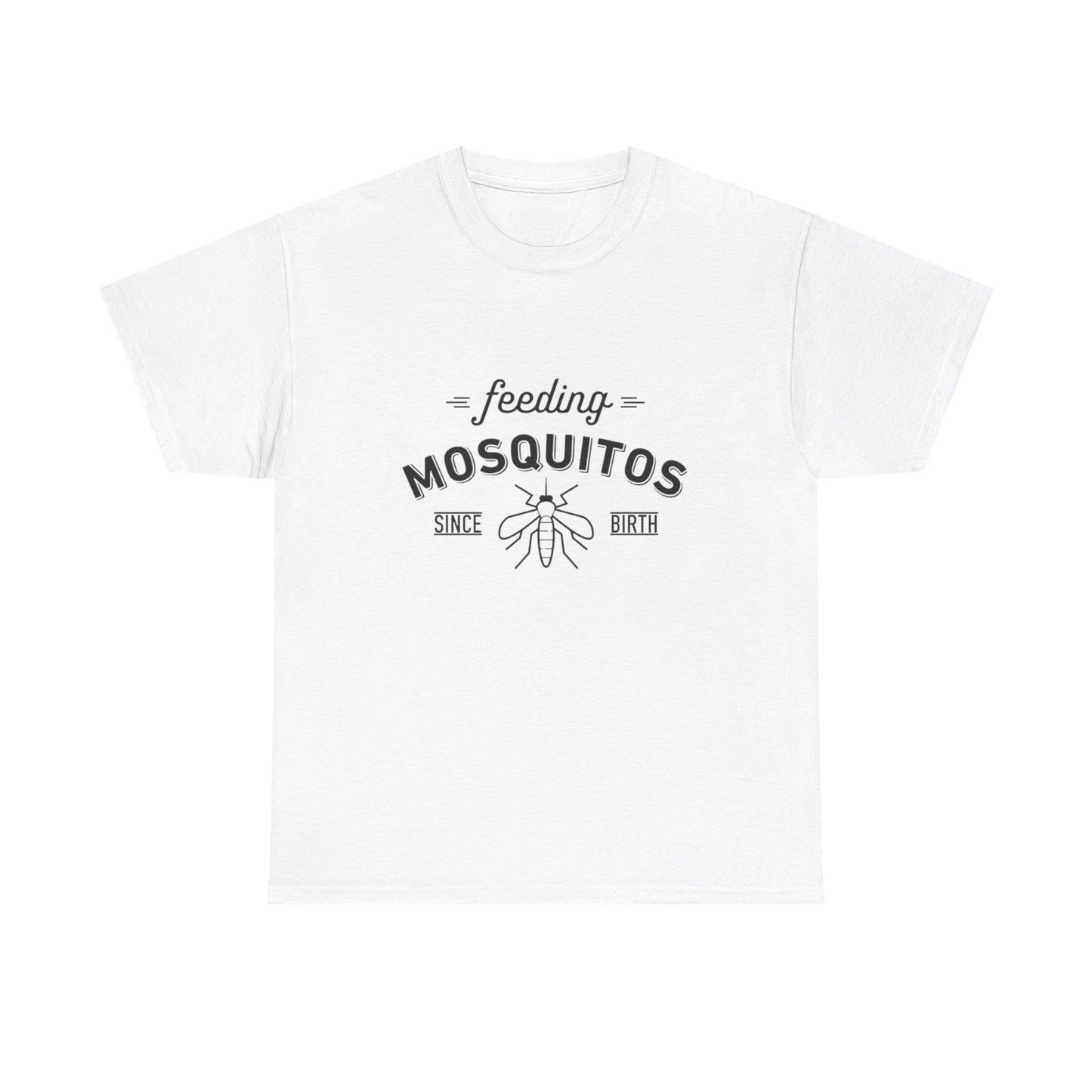 Feeding Mosquitos Since Birth Funny Graphic T Shirt Unisex Heavy Cotton Tee
