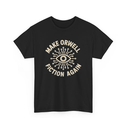 Make Orwell Fiction Again Graphic T Shirt Men's Heavy Cotton Tee