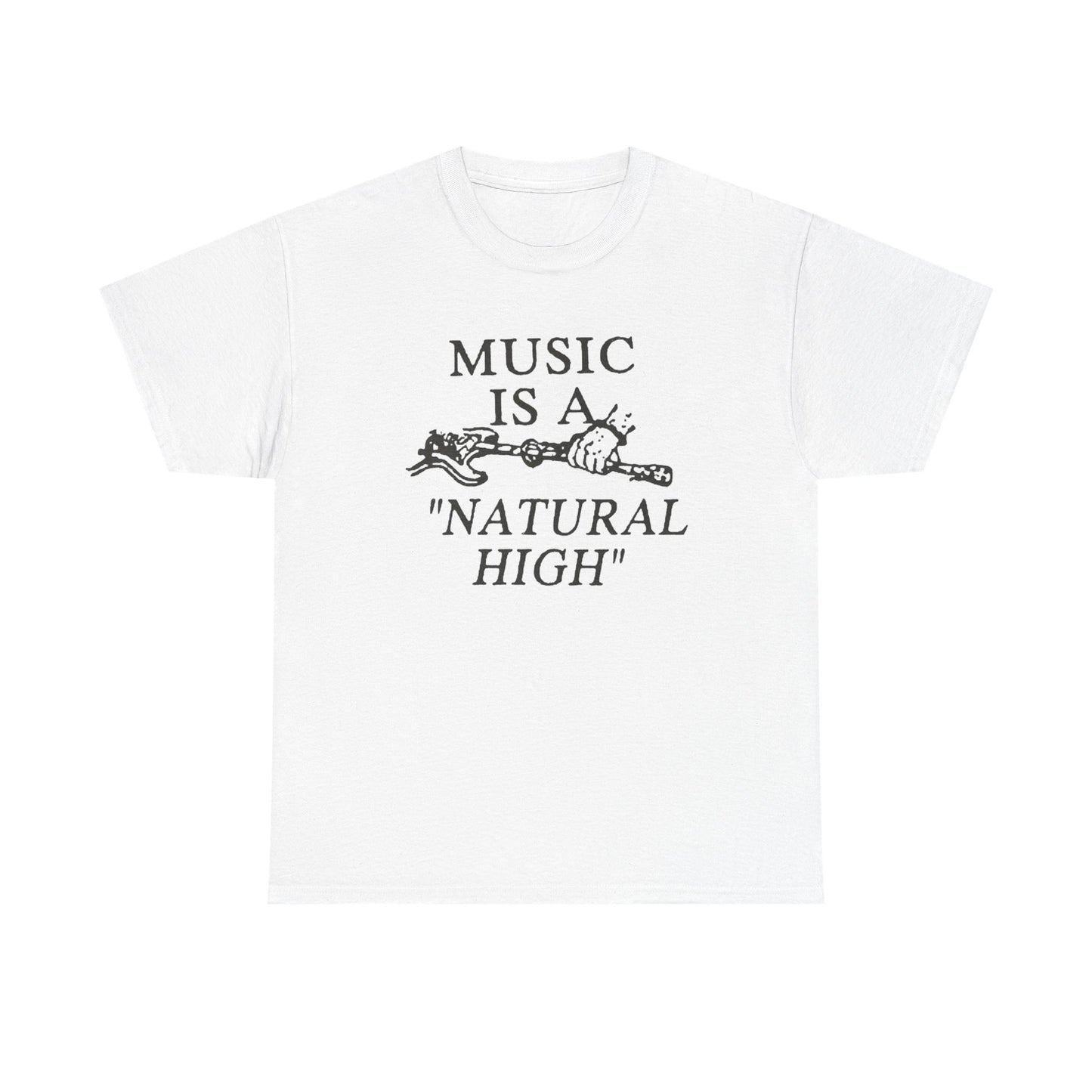 Music Is A Natural High Graphic T Shirt Unisex Heavy Cotton Tee
