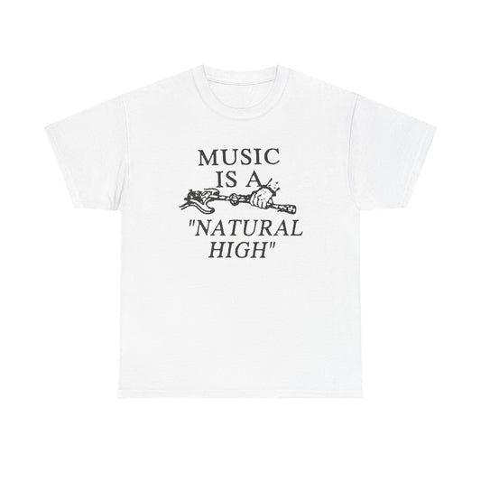 Music Is A Natural High Graphic T Shirt Unisex Heavy Cotton Tee
