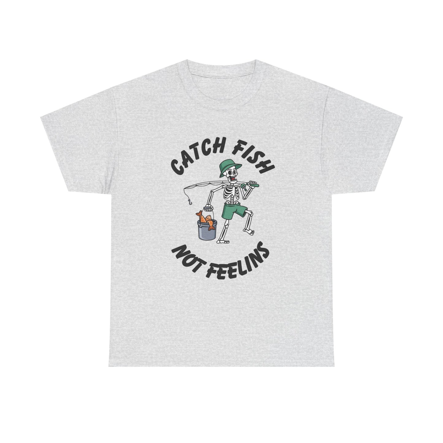 Catch Fish Not Feelings Graphic T Shirt NEW Adult Unisex Heavy Cotton Tee