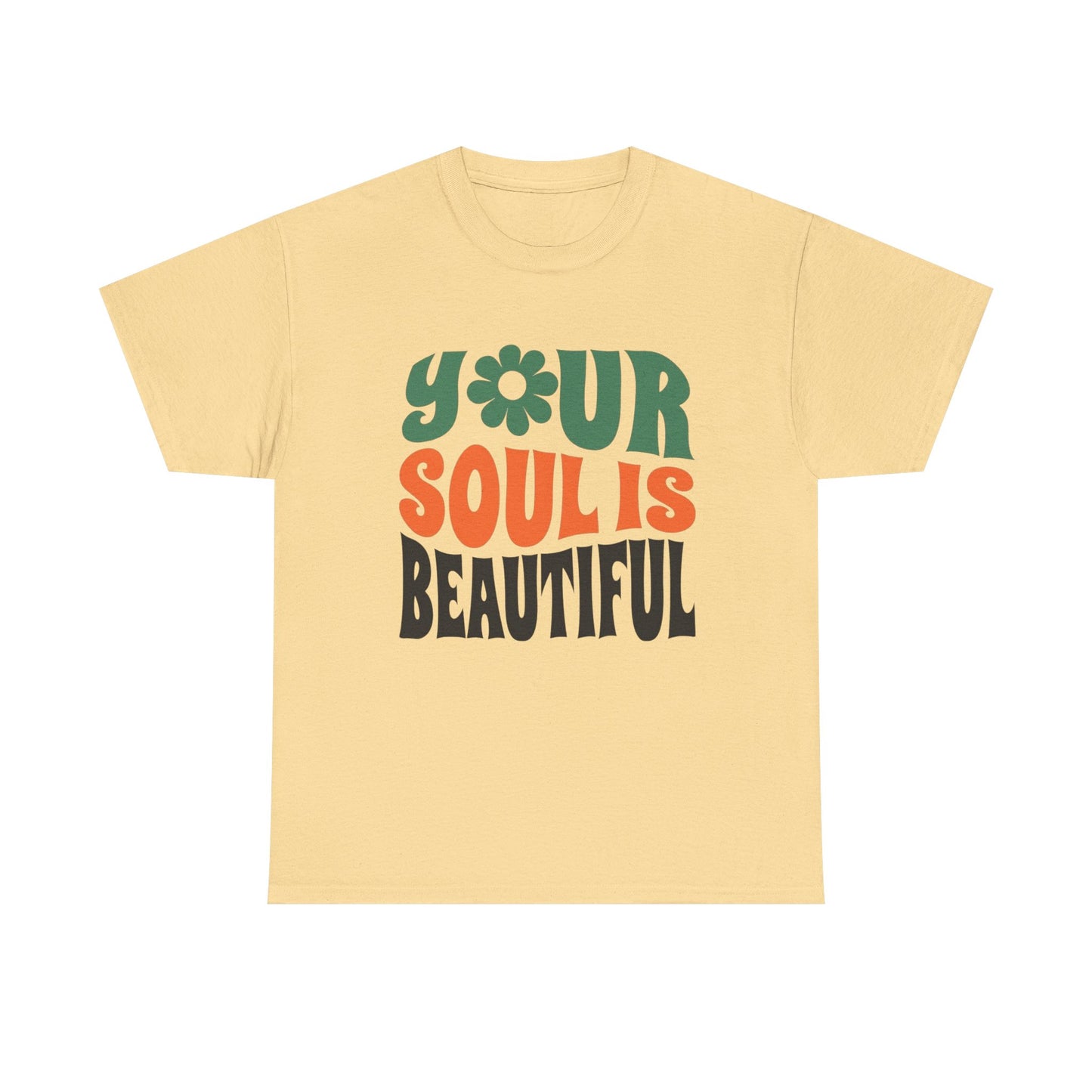 Your Soul Is Beautiful Graphic T Shirt NEW ADULT Unisex Heavy Cotton Tee