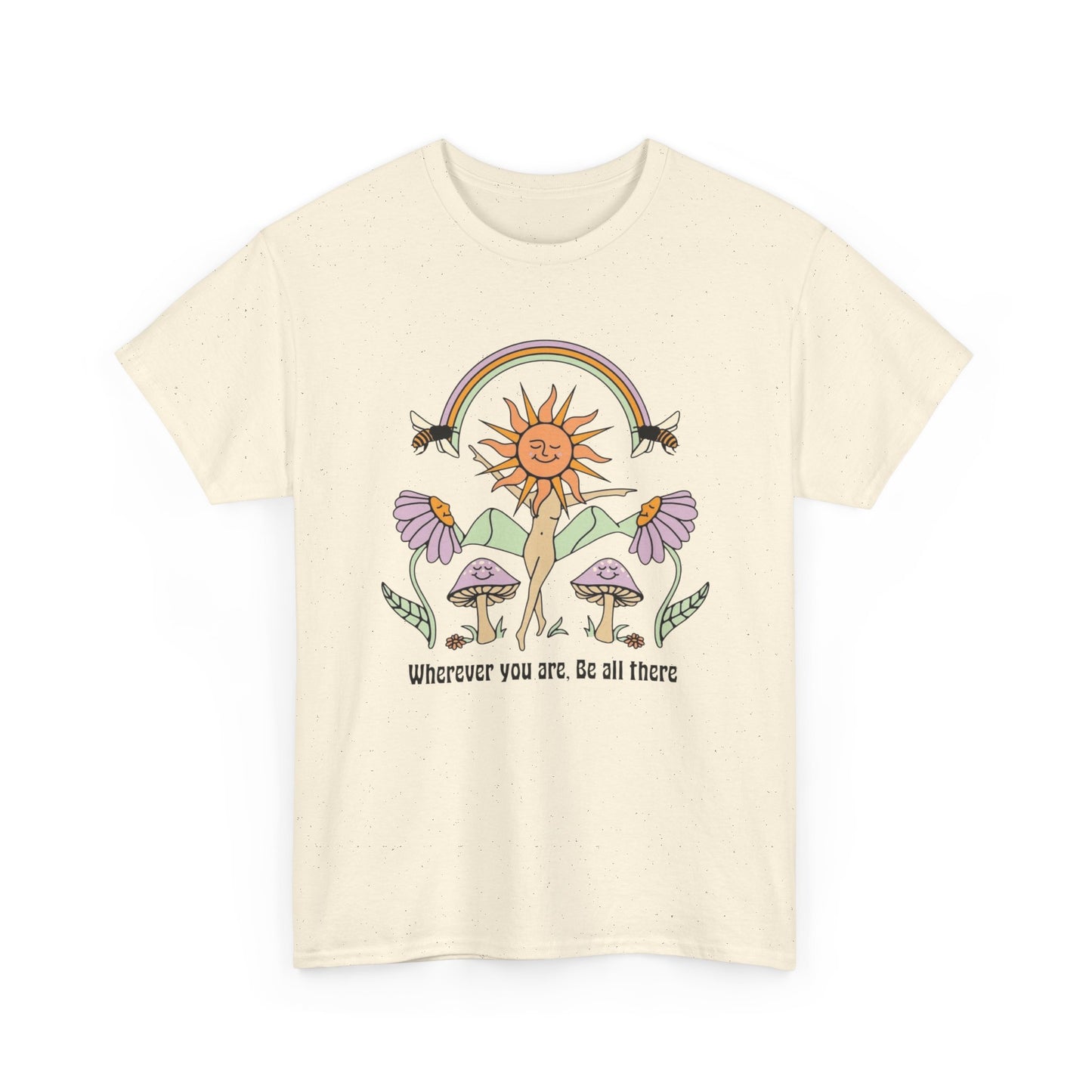 Be All There Graphic T Shirt NEW ADULT Tee