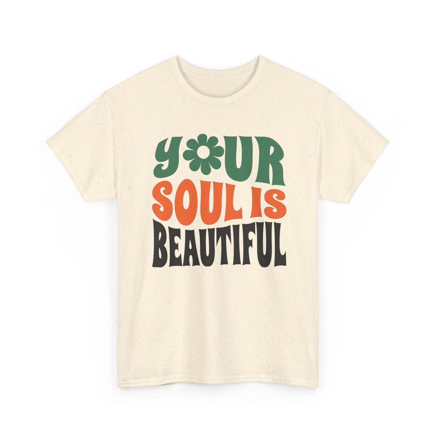 Your Soul Is Beautiful Graphic T Shirt Unisex Cotton Tee - New Gift - Tee