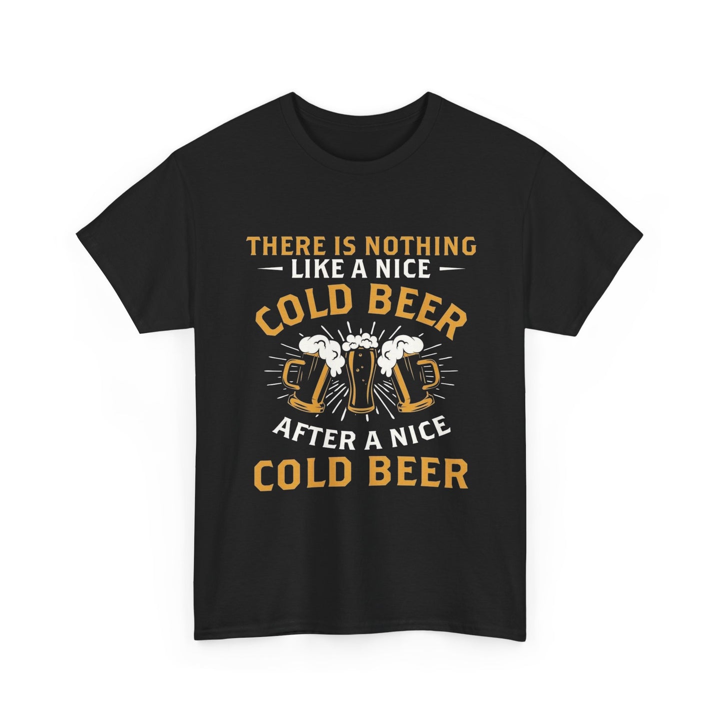 Nothing Like A Cold Beer Graphic T Shirt ADULT Unisex Heavy Cotton Tee