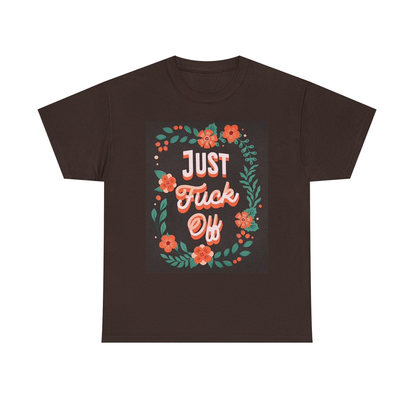 Just F Off Graphic T Shirt Flowers Graphic Unisex Heavy Cotton Tee