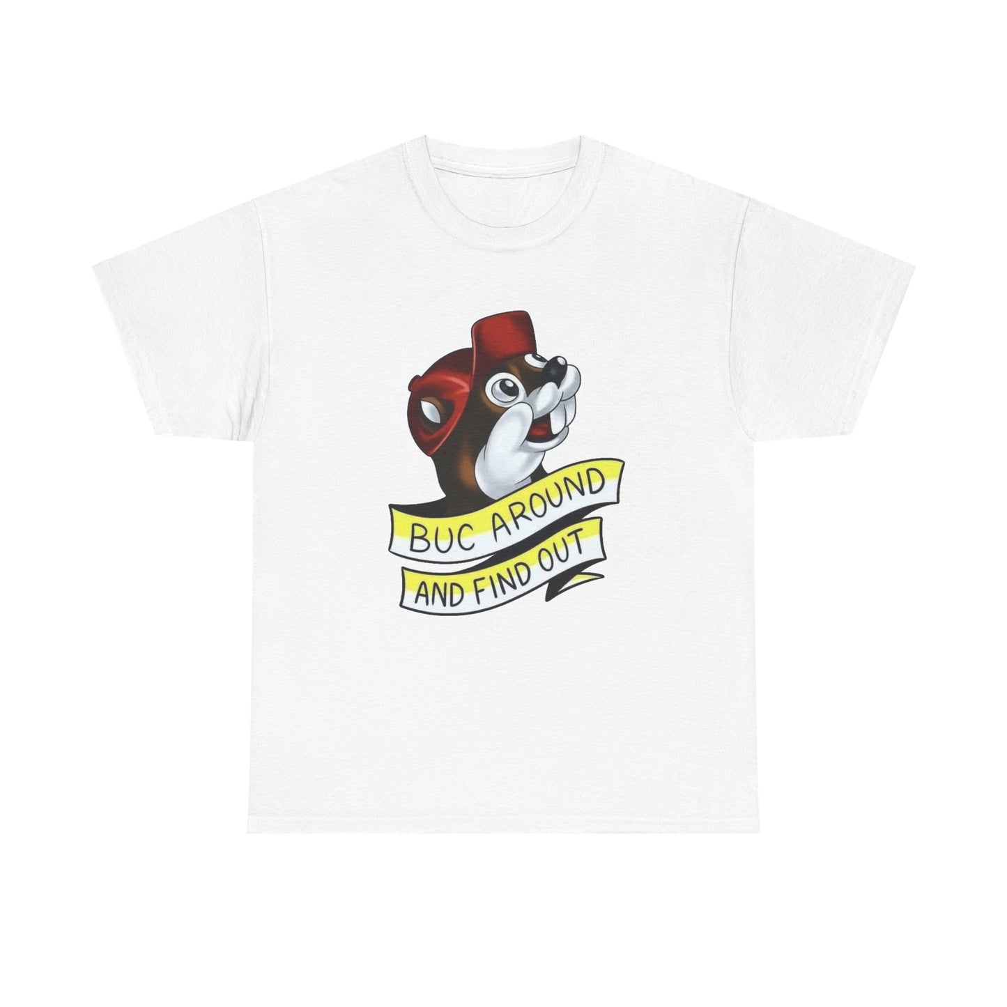 Buc Around And Find Out Bucees Graphic T Shirt NEW Unisex Heavy Cotton Tee