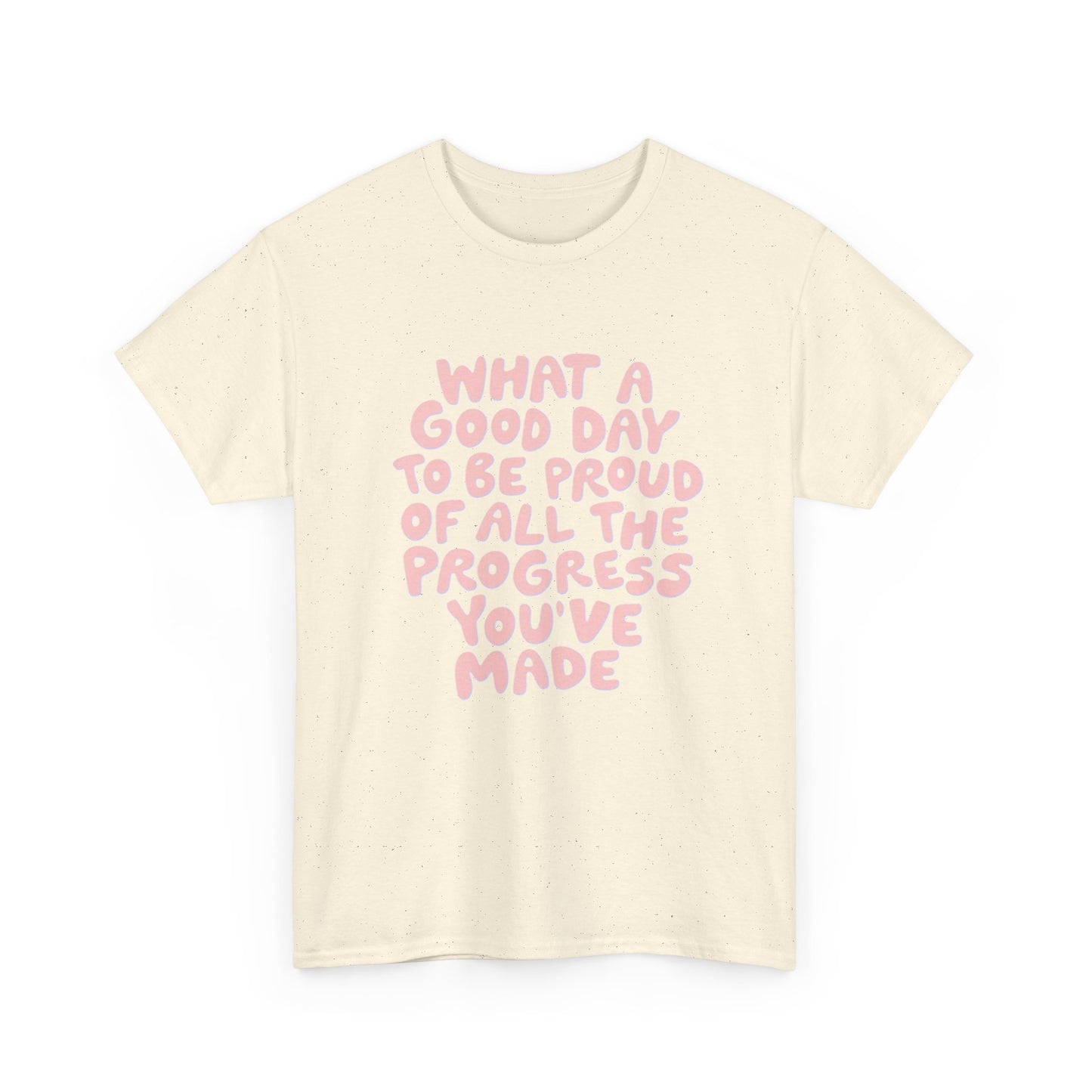 What A Good Day To Be Proud Graphic T Shirt NEW Adult Unisex Heavy Cotton Tee