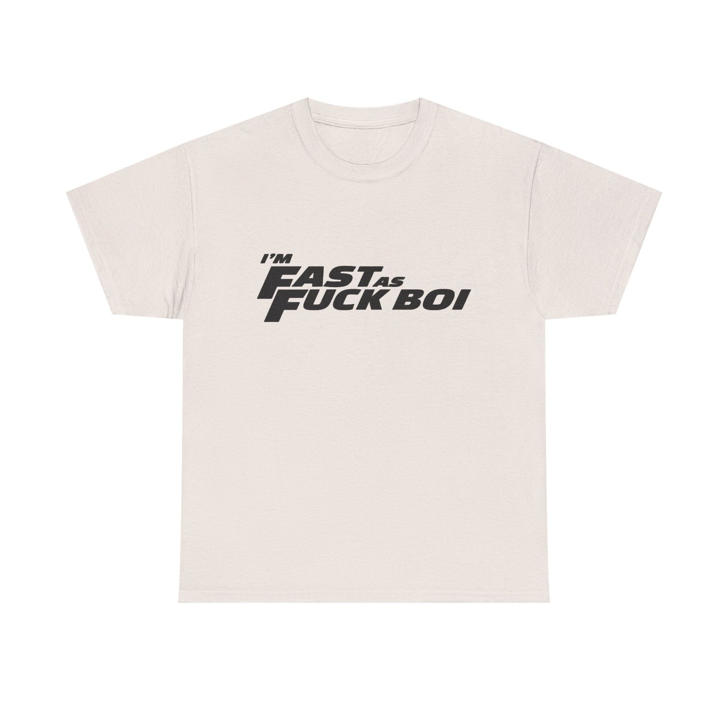 Im Fast As Heck Boi Funny Graphic T Shirt NEW Adult Regular Sizing Tee