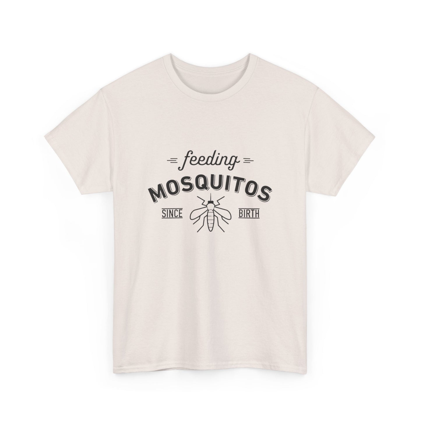 Feeding Mosquitos Since Birth Funny Graphic T Shirt Unisex Heavy Cotton Tee