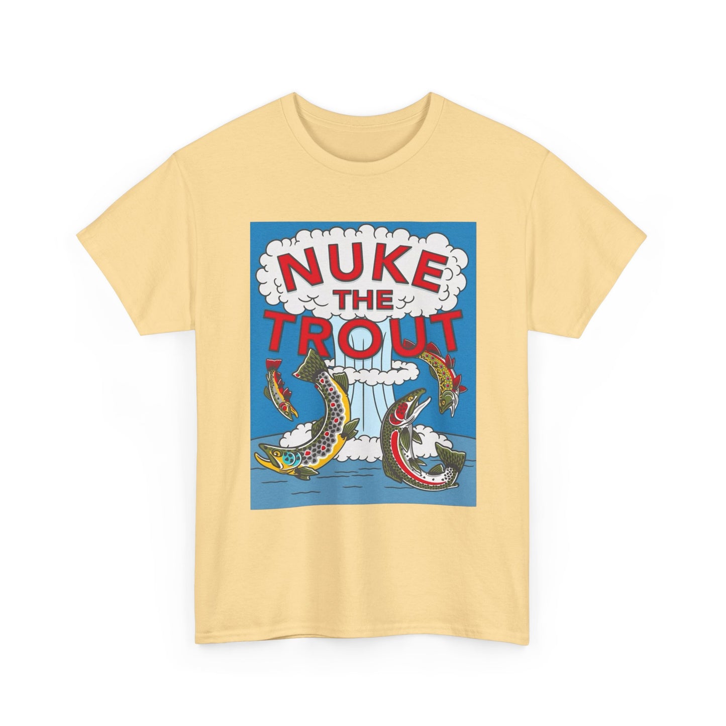 Nuke The Trout Graphic T Shirt NEW Adult Unisex Heavy Cotton Tee