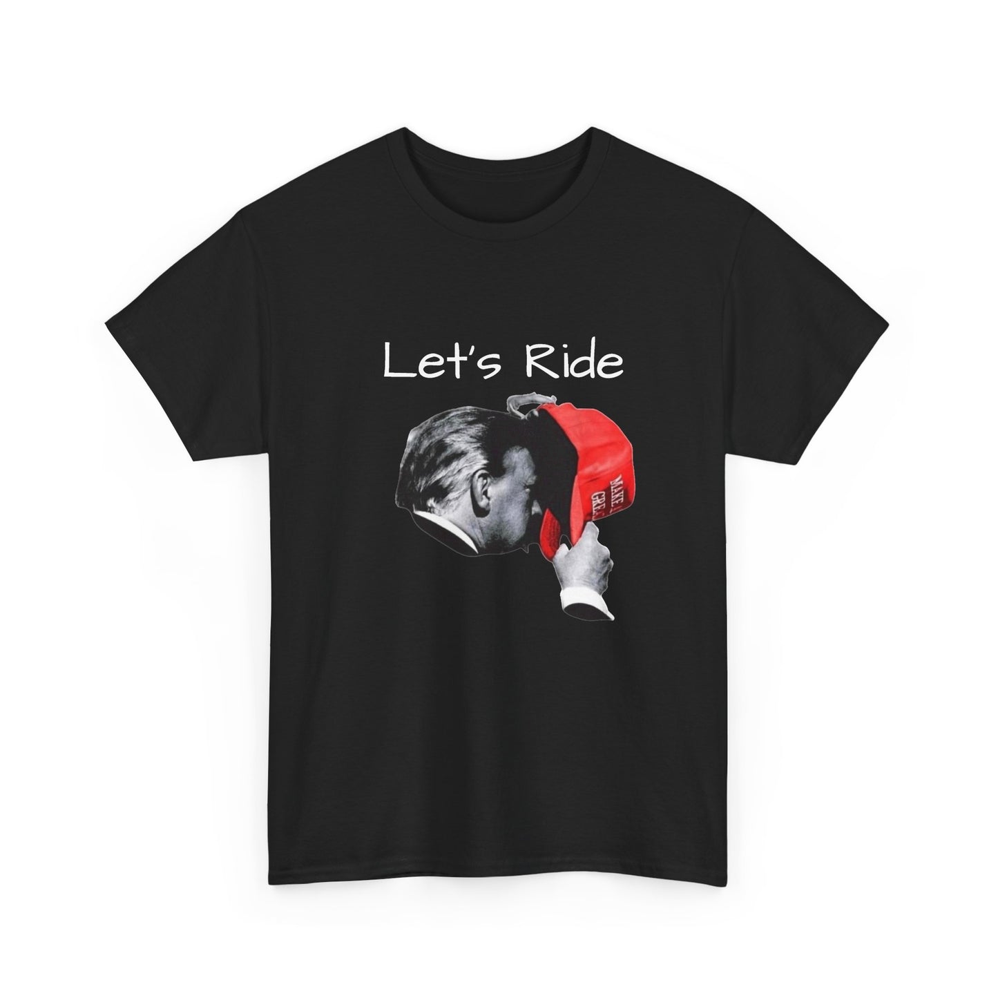 Trump Let's Ride T Shirt BRAND NEW Apparel Unisex Heavy Cotton Tee