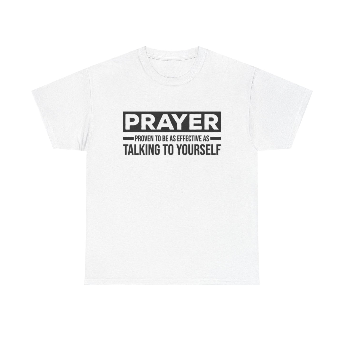 Prayer Proven To Be effective Shirt Funny Jesus Poster Unisex Heavy Cotton Tee