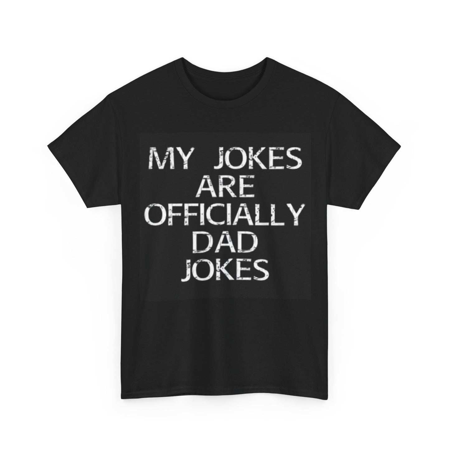 My Jokes Are Officially Dad Jokes Funny Shirt Gift Unisex Heavy Cotton Tee
