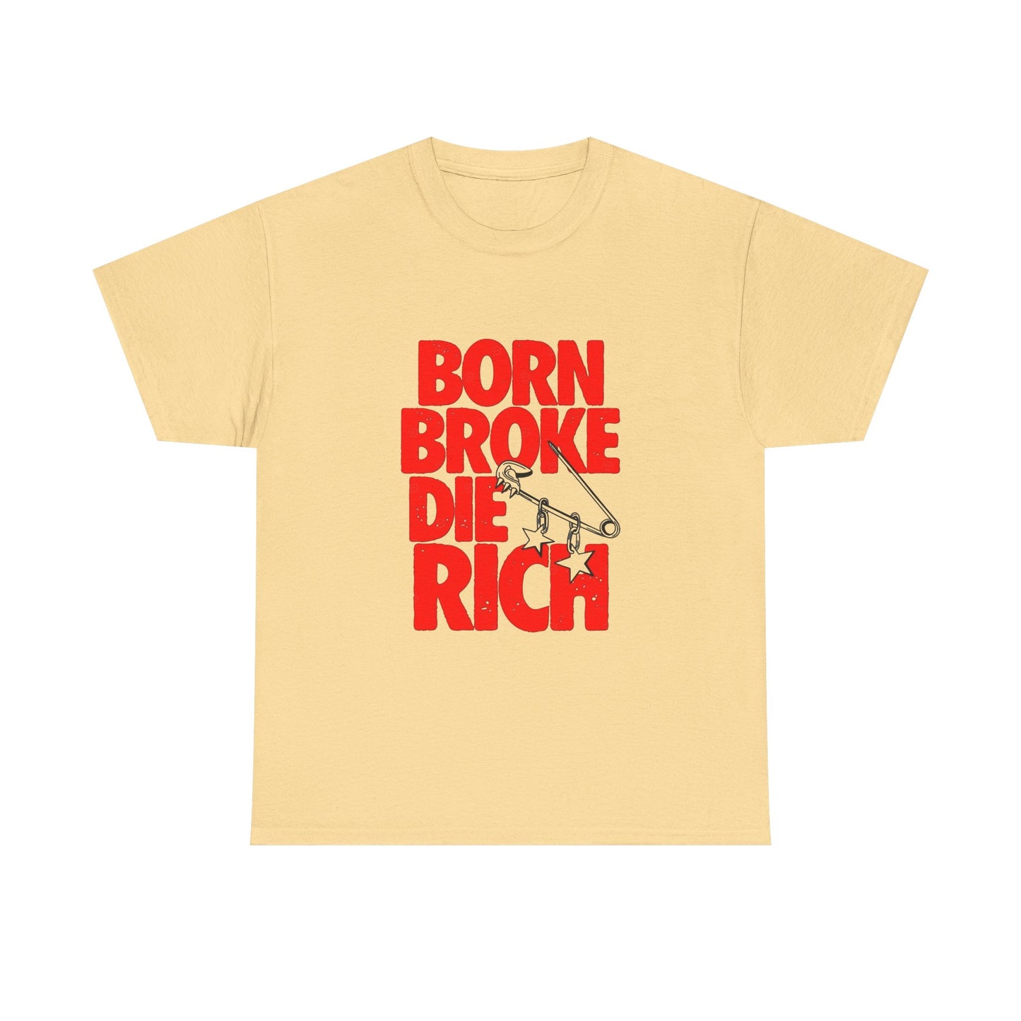 Born Broke Die Rich Graphic T Shirt NEW Adult Regular Sizing Tee