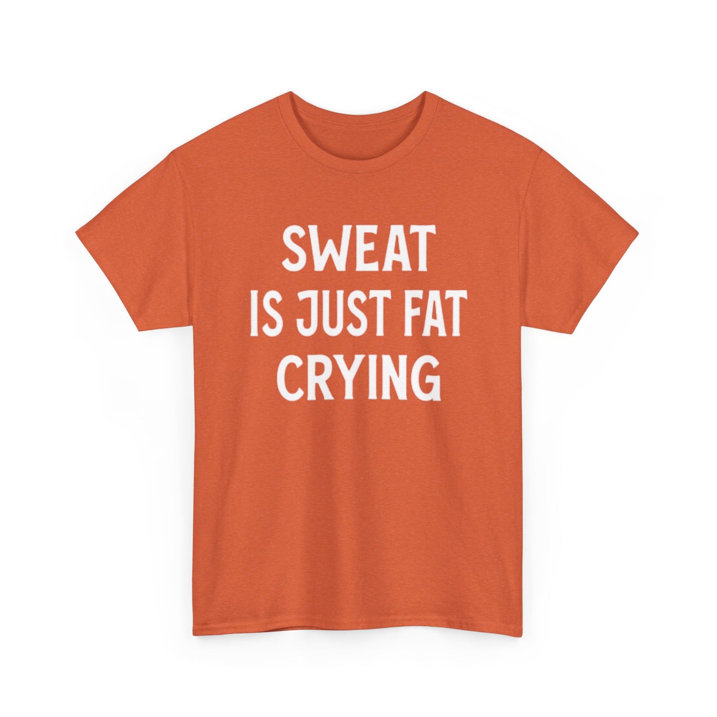 Sweat Is Fat Crying T Shirt Funny Gym Gear Workout Jokes Unisex Heavy Cotton Tee