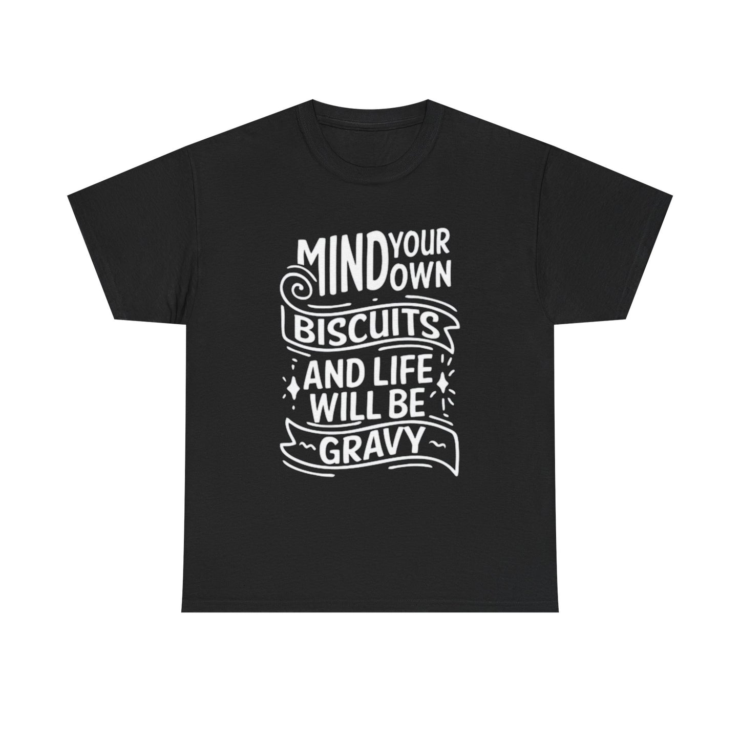 Mind Your Own Biscuits Graphic T Shirt Southern Unisex Heavy Cotton Tee