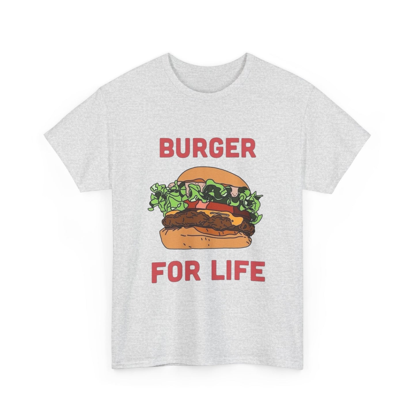 Burger For Life T Shirt Unisex Heavy Cotton Tee