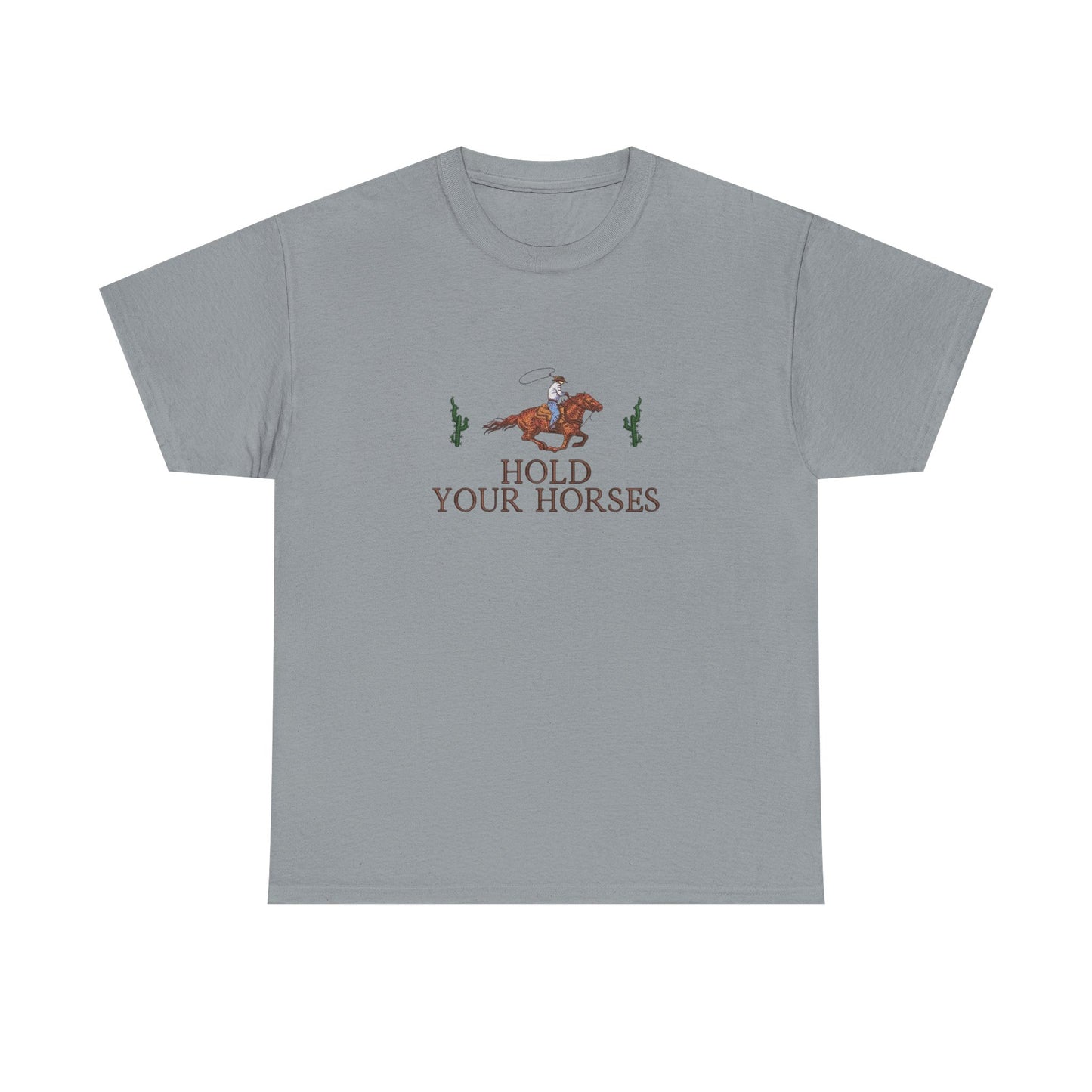 Hold Your Horses Graphic T Shirt NEW Unisex Heavy Cotton Tee