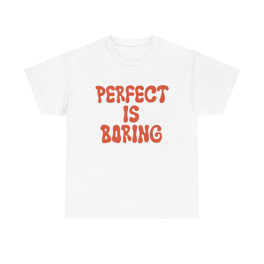 Perfect Is Boring Graphic T Shirt NEW Unisex Heavy Cotton Tee