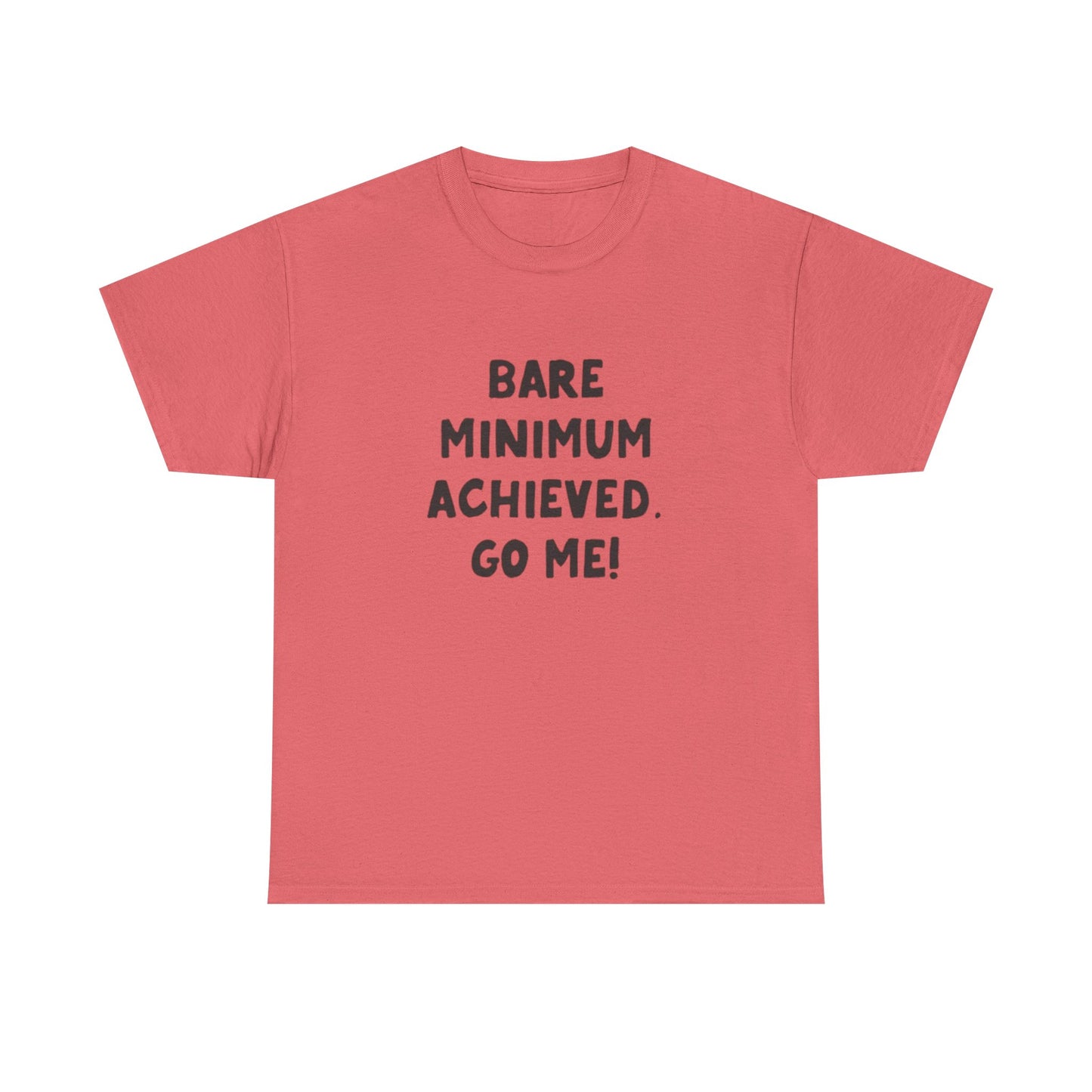 Bare Minimum Achieved Go Me T Shirt Funny Jokes Humor Unisex Heavy Cotton Tee