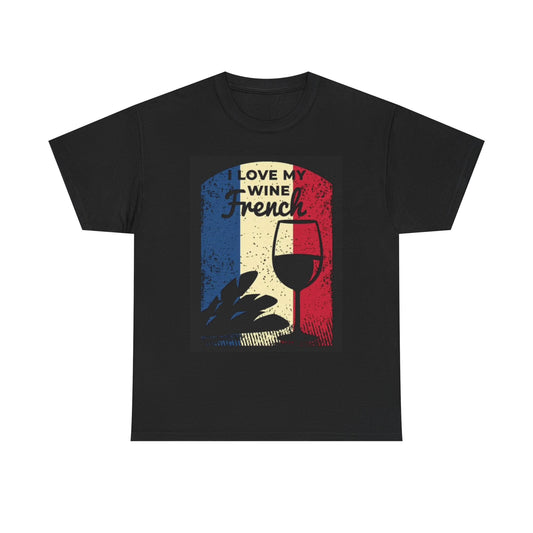 I Love My French Wine Graphic T Shirt Funny Gift Unisex Heavy Cotton Tee