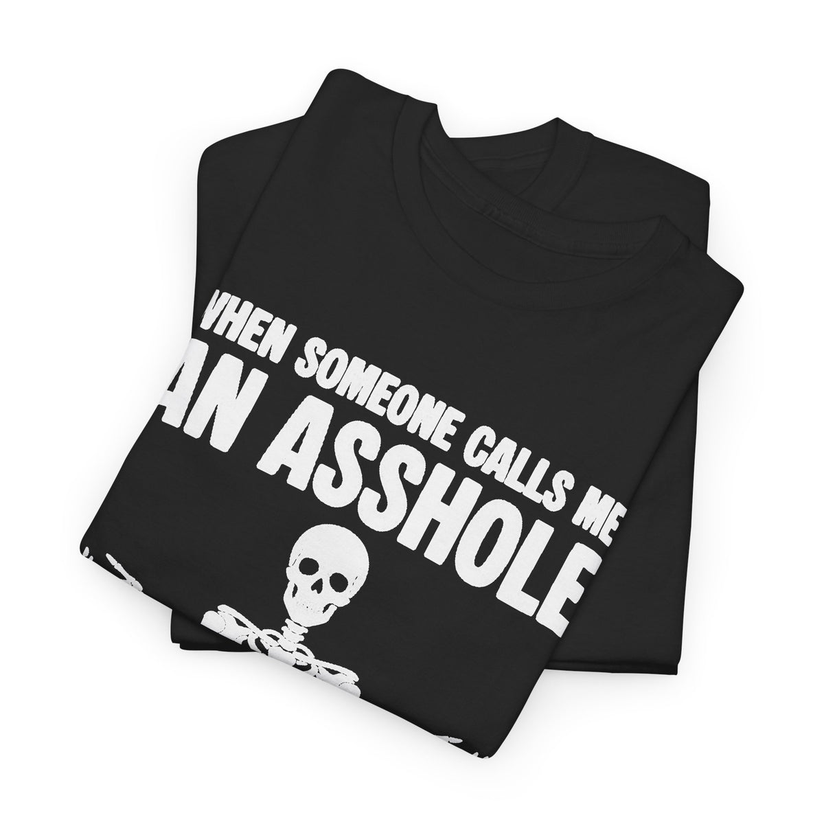 Skeleton Sarcastic Quote T-Shirt, “When Someone Calls an A hole” Men's Graphic Tee