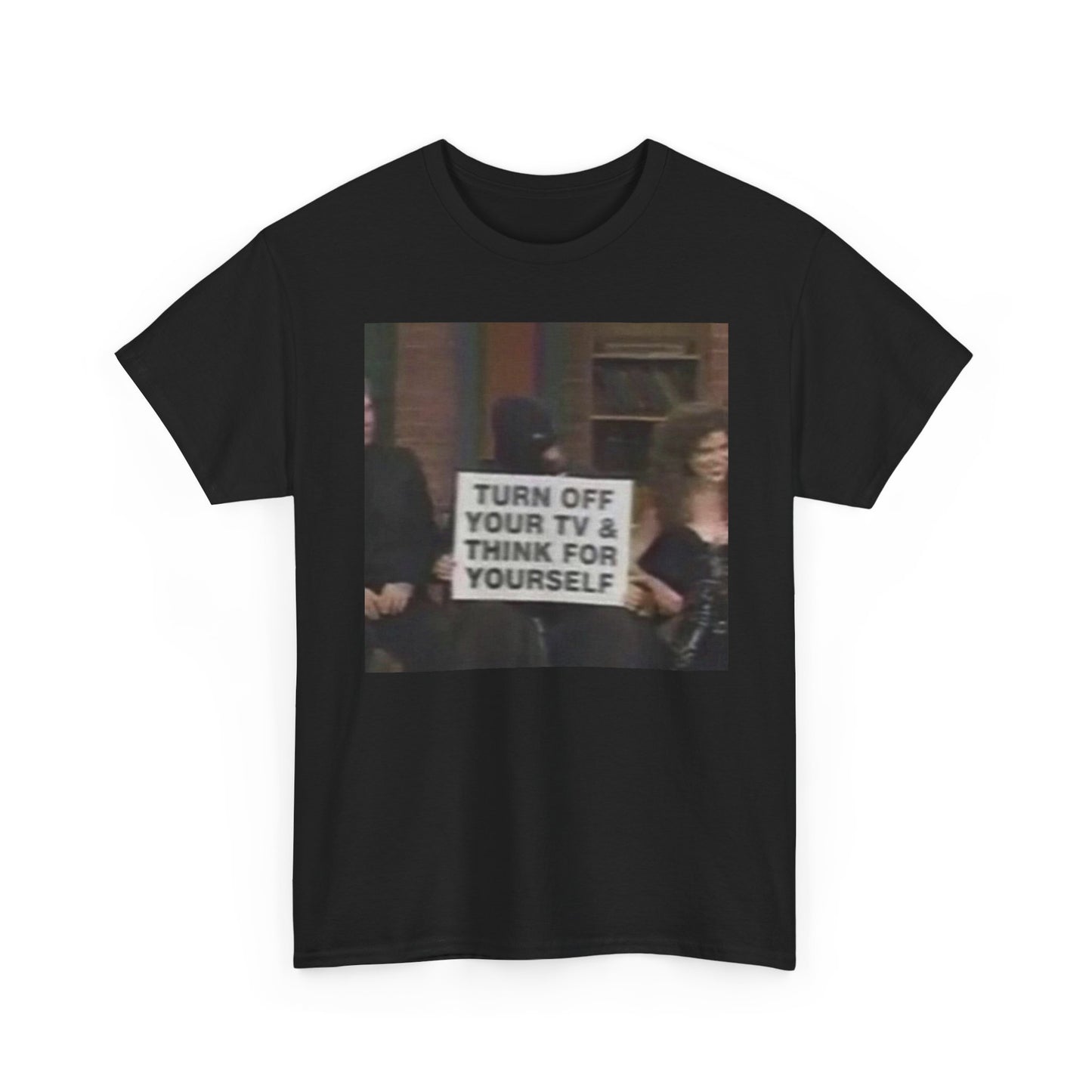 Turn Off Your Tv Graphic T Shirt NEW ADULT Unisex Heavy Cotton Tee