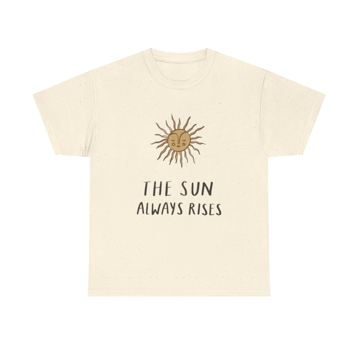 The Sun Always Rises Graphic T Shirt Unisex Heavy Cotton Tee