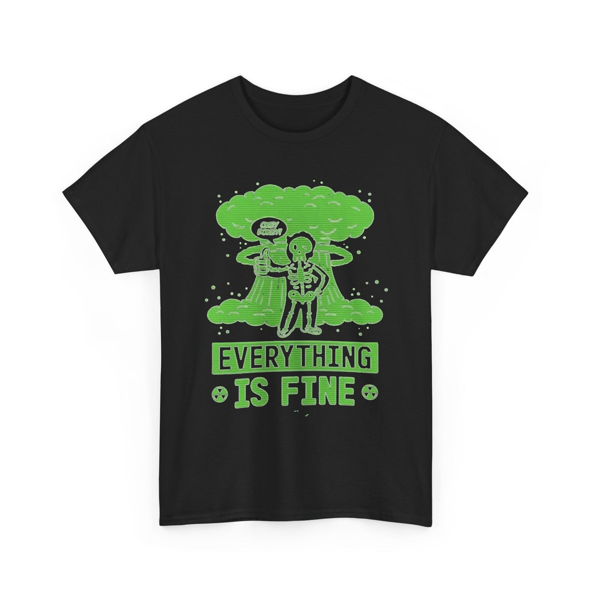 Everything Is Fine Nuclear Warfare Graphic T Shirt Men's Heavy Cotton Tee