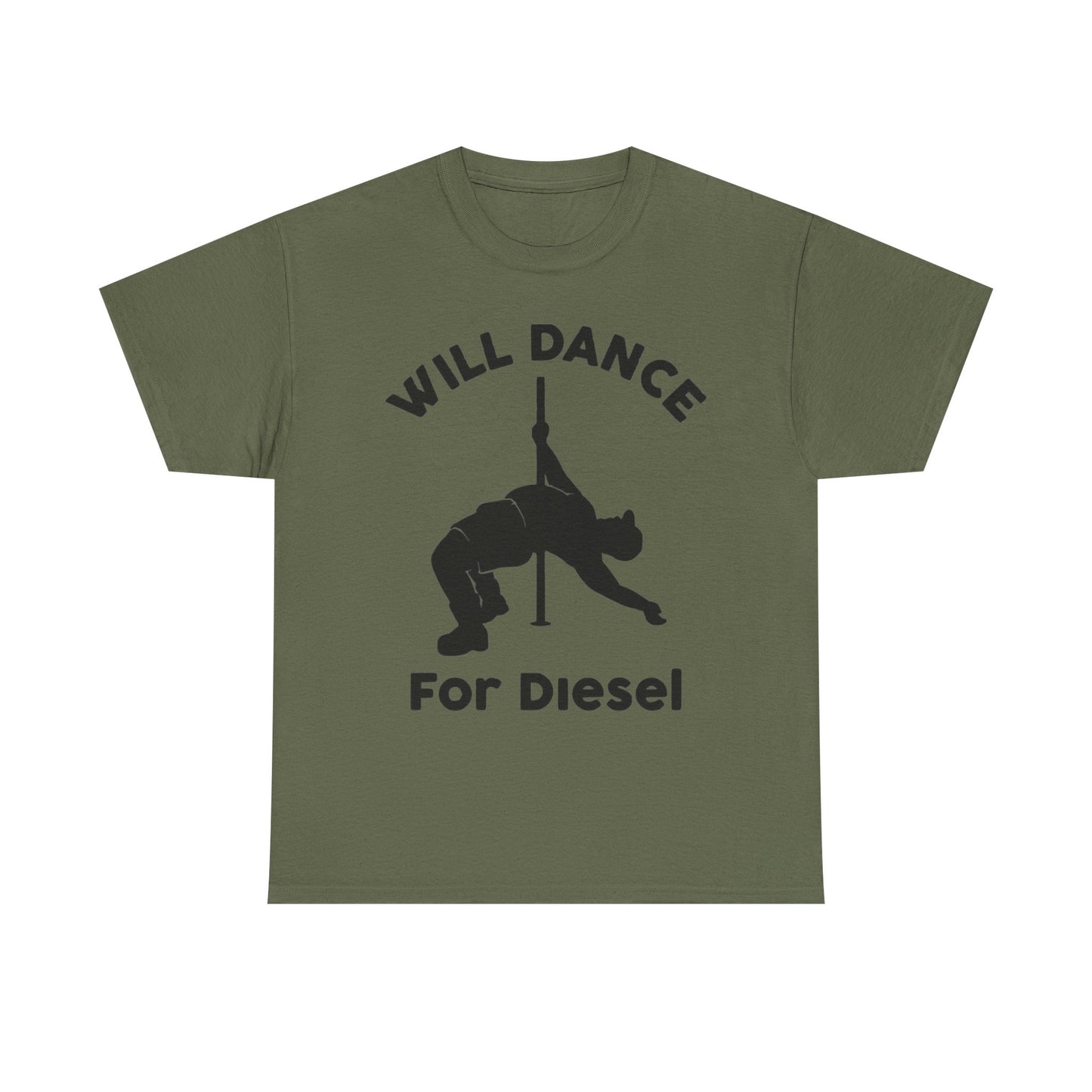 Will Dance For Diesel Funny Graphic T Shirt NEW ADULT