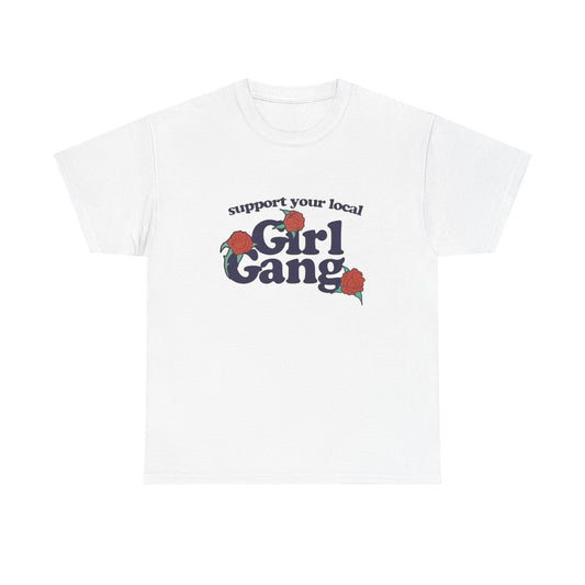 Support Your Local Girl Gang Funny Graphic T Shirt Unisex Heavy Cotton Tee GIFT