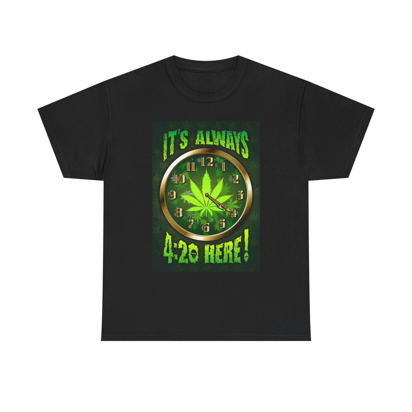 It's Always 420 Here Funny Graphic T Shirt Weed Pot Unisex Heavy Cotton Tee