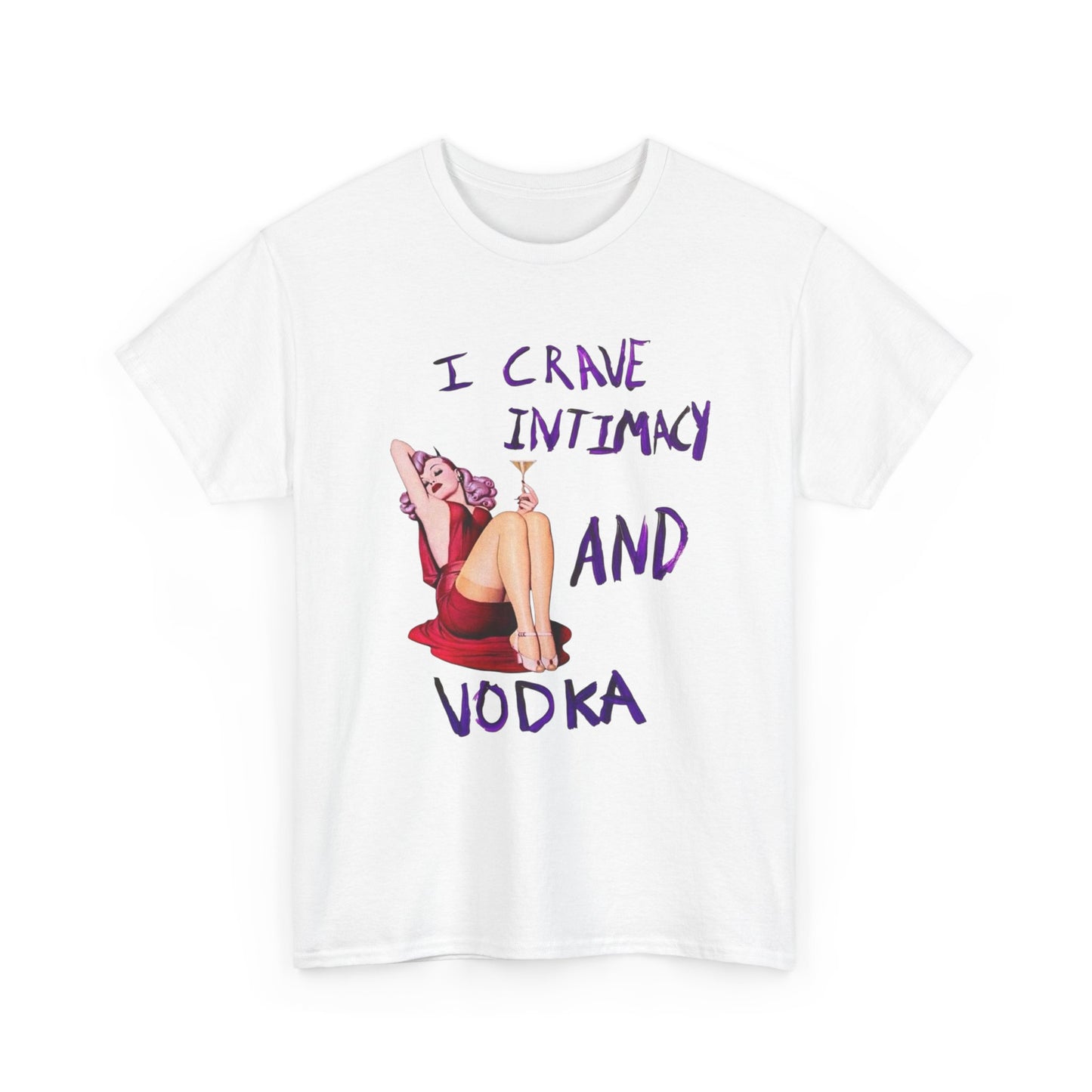 I Crave Intimacy And Vodka Graphic T-Shirt Women's Heavy Comfy Cotton Tee