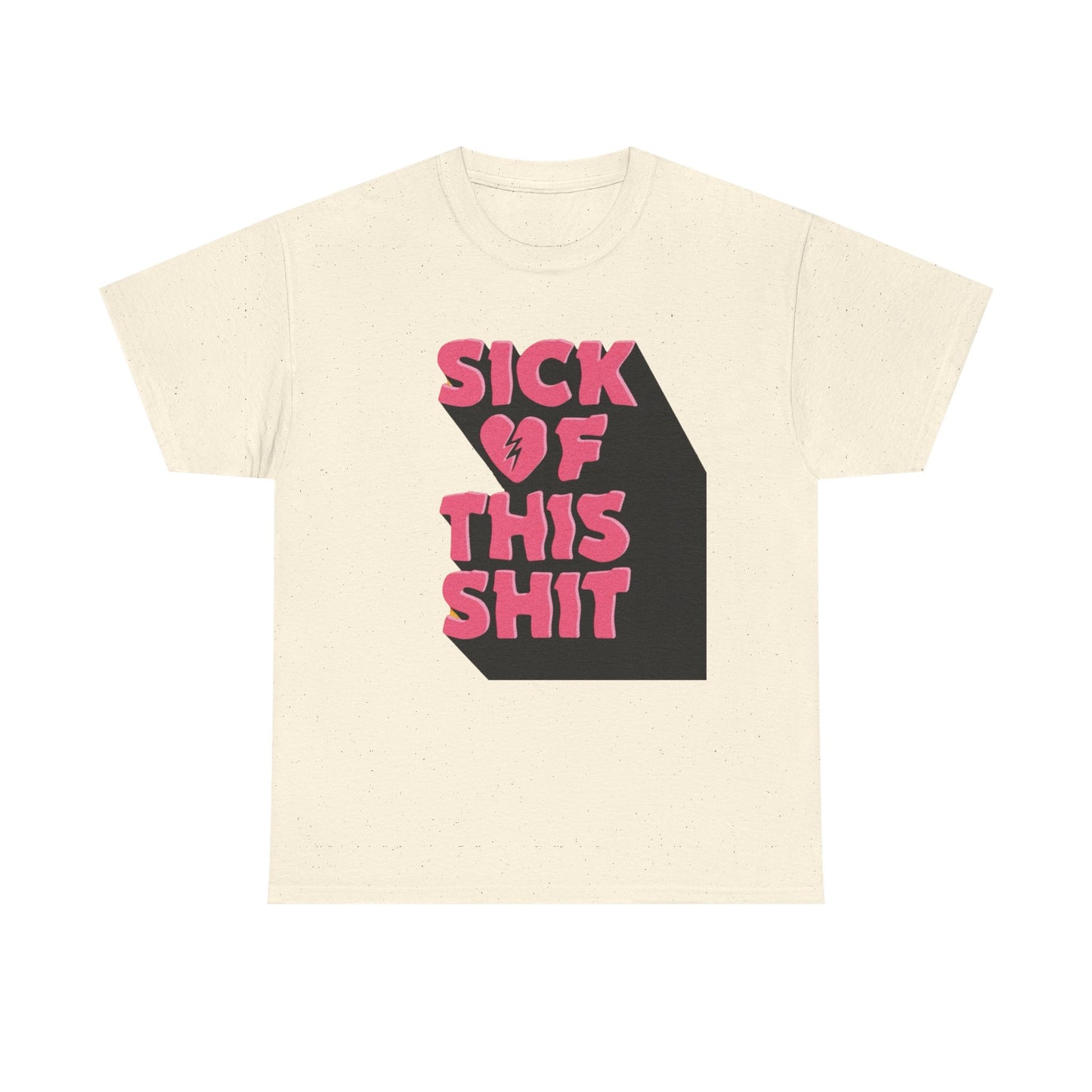 Sick Of This Funny Graphic T-Shirt Unisex Heavy Cotton Tee Gift