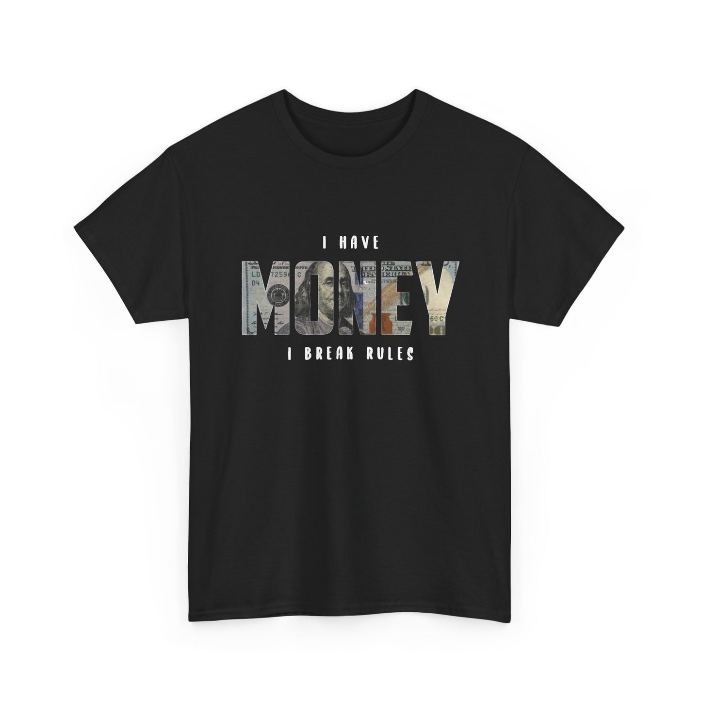 I Have Money I Break Rules Graphic T Shirt NEW ADULT