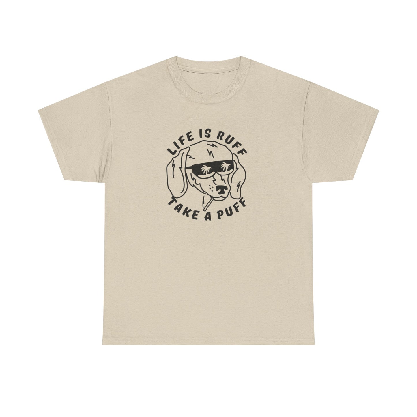 Life Is Ruff Take A Puff Funny Graphic T Shirt S-5XL Unisex Cotton