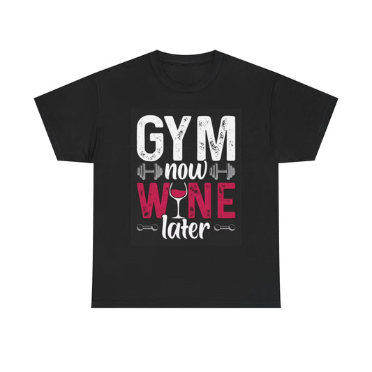 Gym Now Wine Later Graphic T Shirt Funny Workout Unisex Heavy Cotton Tee