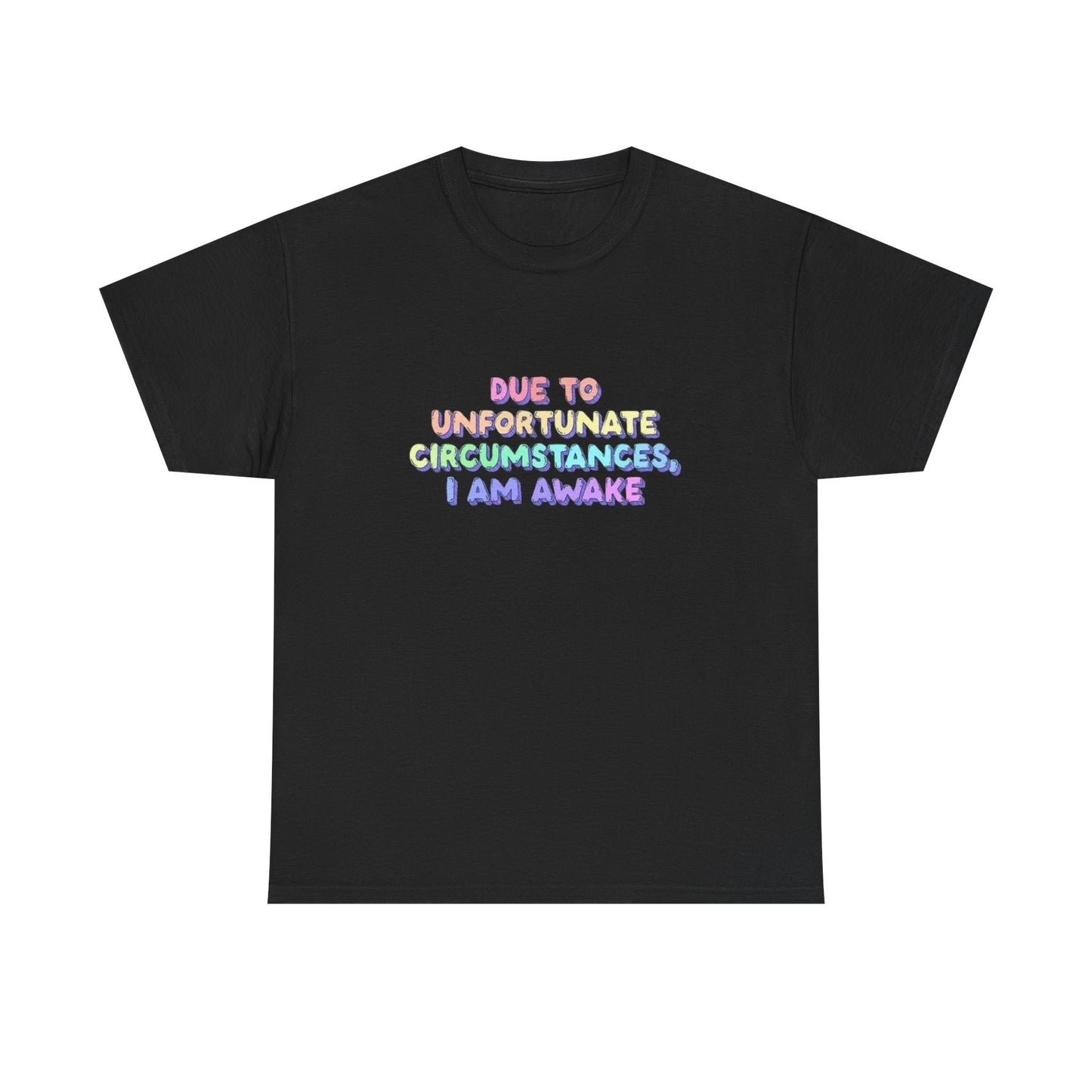 Unfortunately I'm  Awake Funny T-Shirt Men's Women's Heavy Cotton Tee NEW GIFT