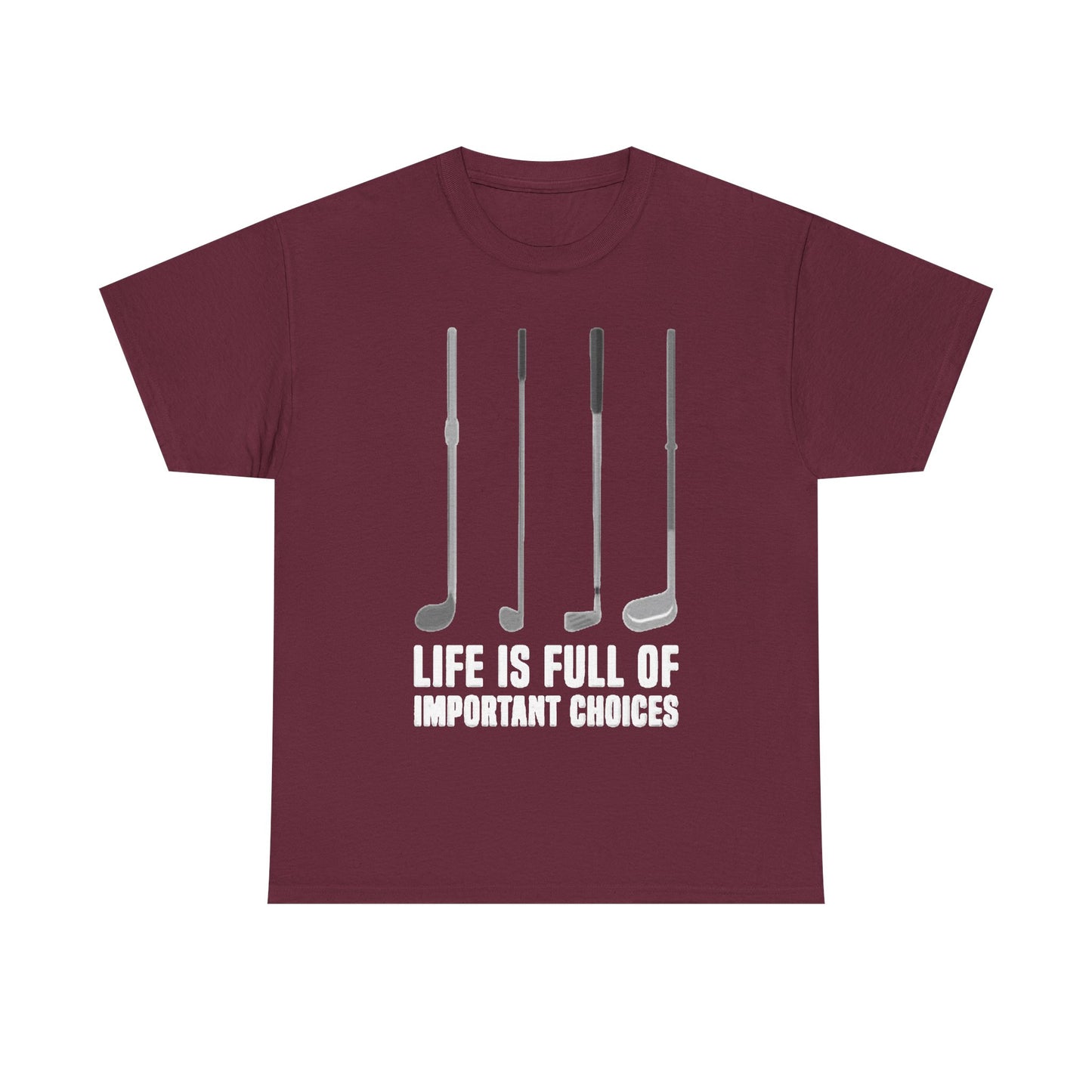 Life Is Full Of Important Decisions Shirt Funny Golf Golfing Unisex Heavy Cotton