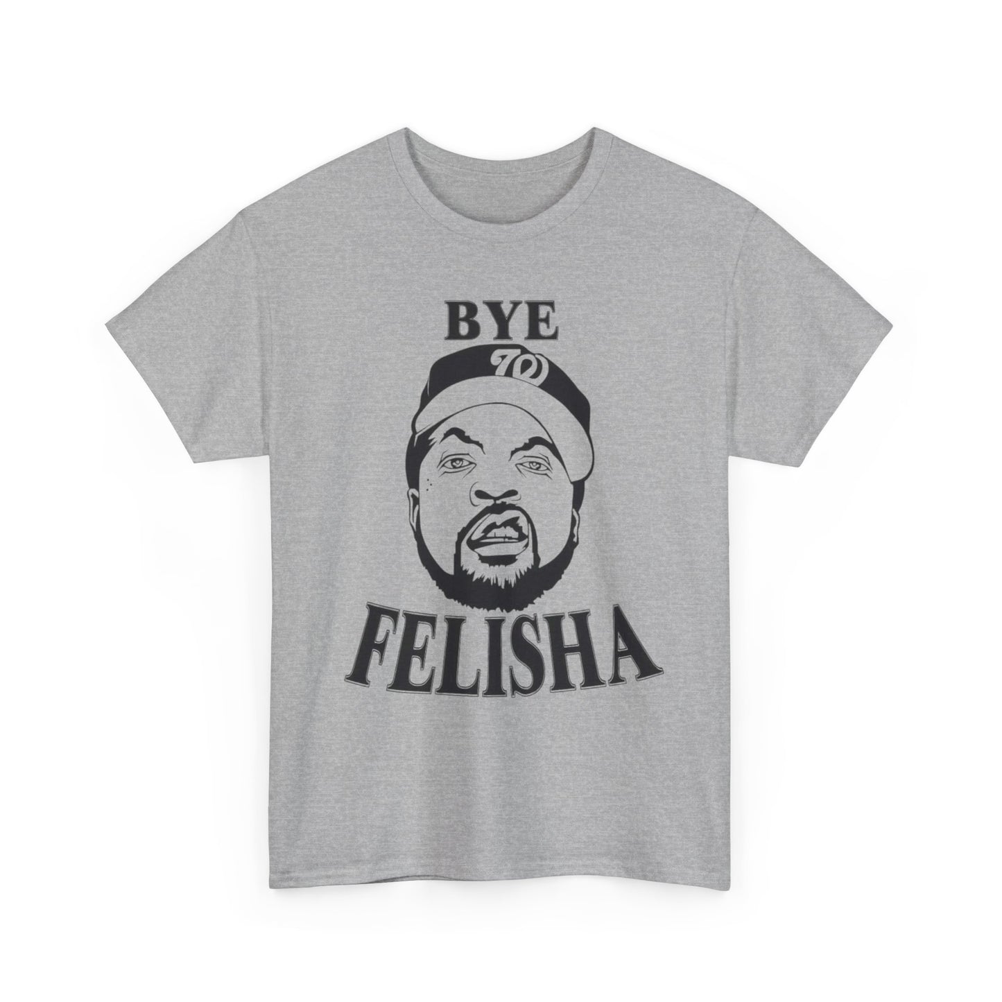 Friday Graphic T Shirt Funny Bye Felisha Ice Cube Comedy Unisex Heavy Cotton Tee