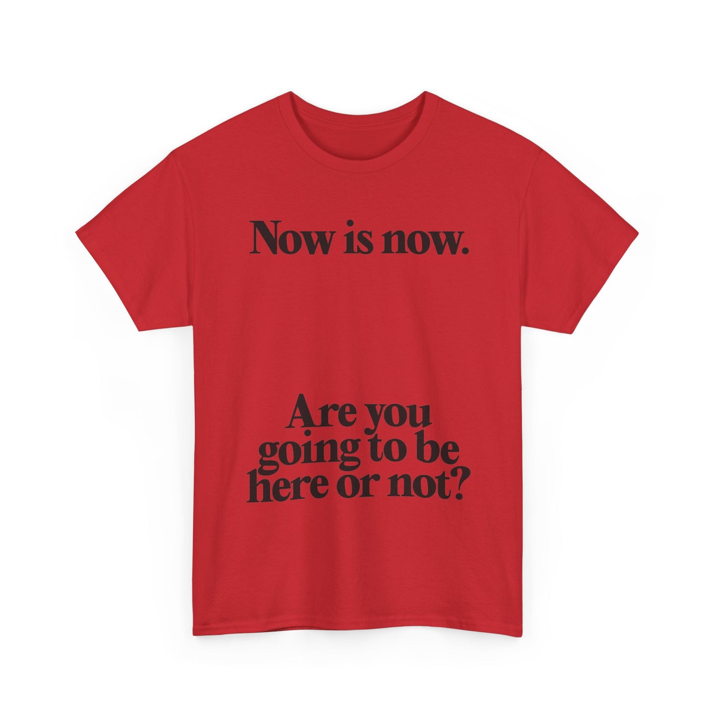 Now Is Now Graphic T Shirt NEW Unisex Heavy Cotton Tee