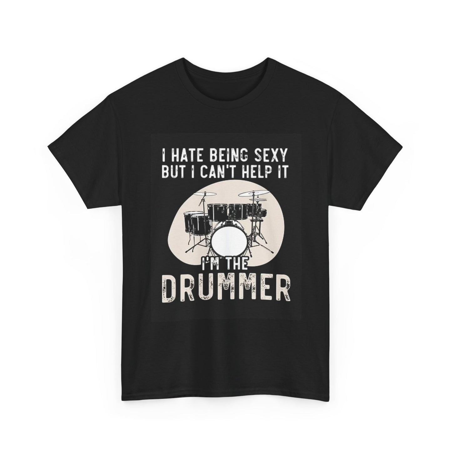 I'm The Drummer Graphic T Shirt Funny Sexy Unisex Heavy Cotton Tee