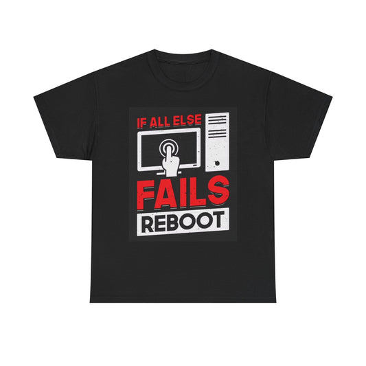 If All Else Fails Reboot Computer T Shirt Funny Graphic Unisex Heavy Cotton Tee